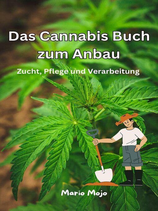Title details for Das Cannabis Buch zum Anbau, Zucht, Pflege und Verarbeitung by Mario Mojo - Available